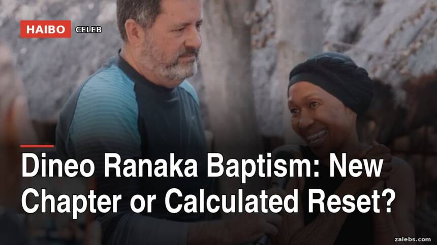 Dineo Ranaka Baptism: New Chapter or Calculated Reset?