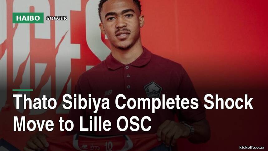 Thato Sibiya Completes Shock Move to Lille OSC