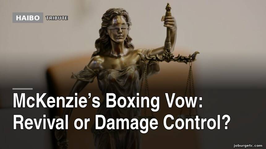McKenzie’s Boxing Vow: Revival Or Damage Control?