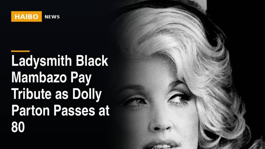 Ladysmith Black Mambazo Pay Tribute As Dolly Parton Passes At 80