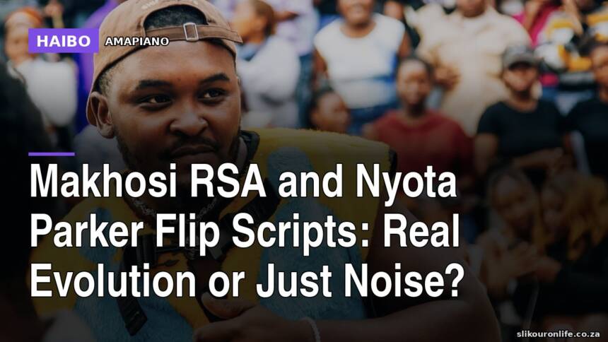 Makhosi RSA and Nyota Parker Flip Scripts: Real Evolution or Just Noise?