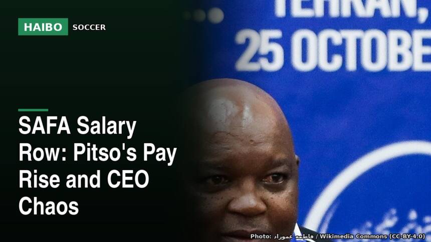 SAFA Salary Row: Pitso's Pay Rise and CEO Chaos
