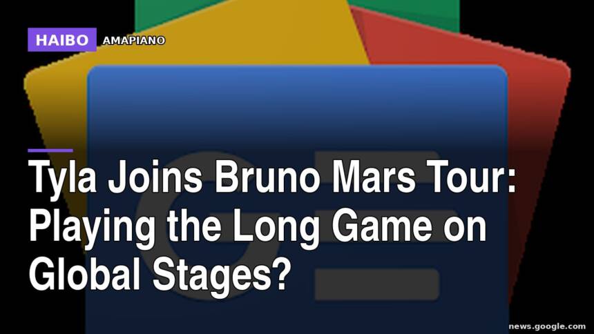 Tyla Joins Bruno Mars Tour: Playing The Long Game On Global Stages?