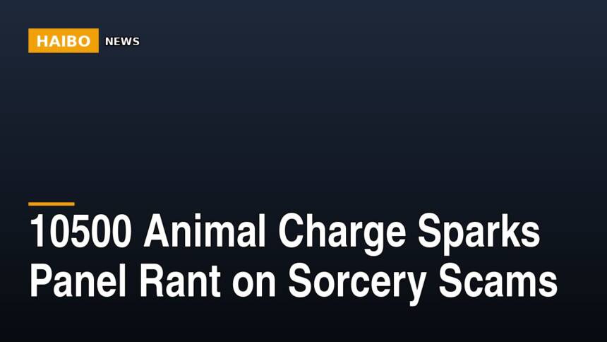 10500 Animal Charge Sparks Panel Rant On Sorcery Scams