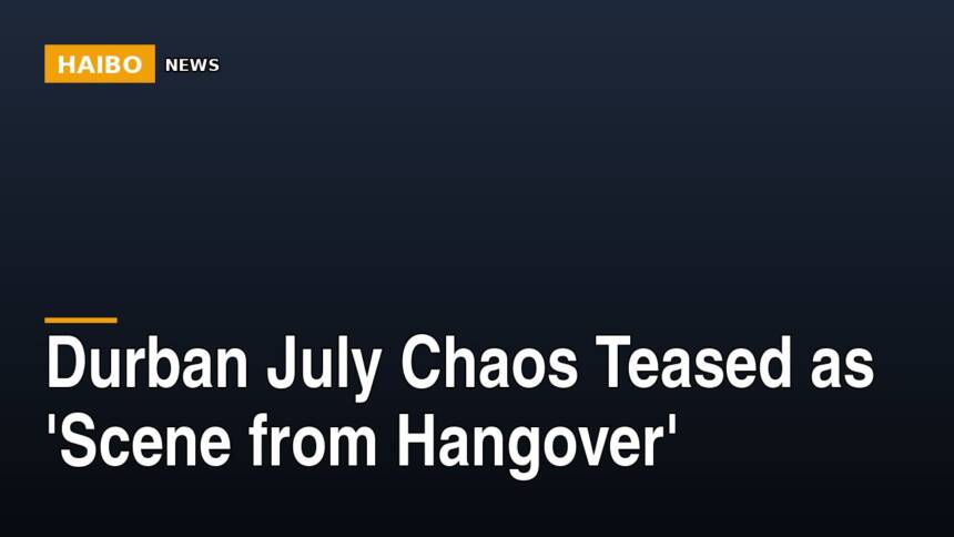 Durban July Chaos Teased As 'Scene From Hangover'