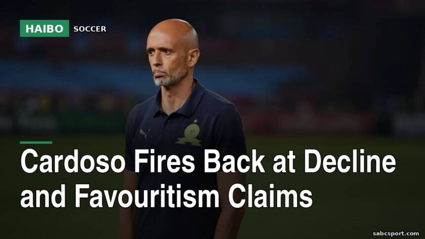 Cardoso Fires Back At Decline And Favouritism Claims