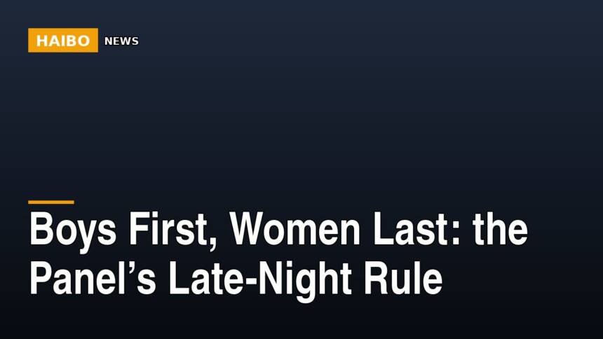 Boys First, Women Last: The Panel’s Late-Night Rule