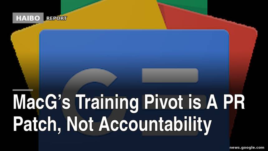MacG’s Training Pivot Is A PR Patch, Not Accountability