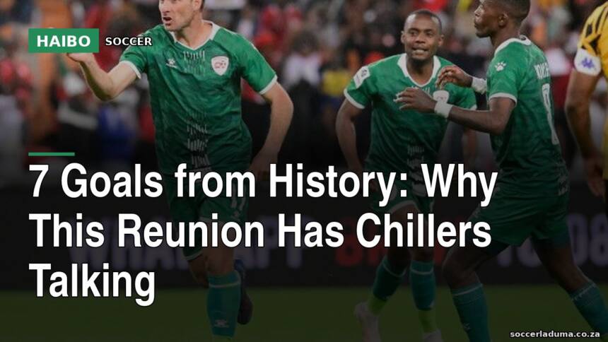 7 Goals From History: Why This Reunion Has Chillers Talking