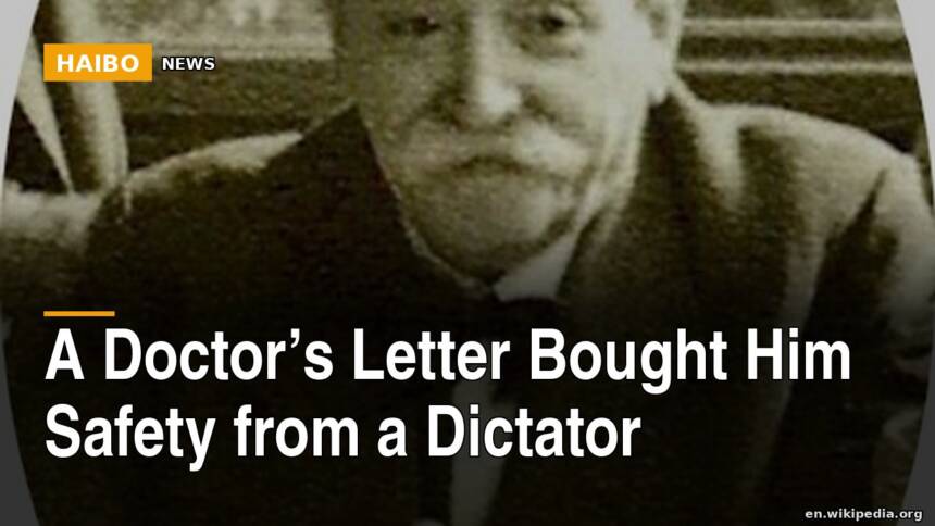A Doctor’s Letter Bought Him Safety From a Dictator