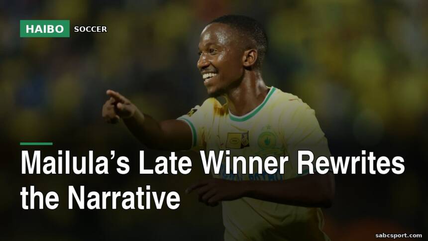 Mailula’s Late Winner Rewrites The Narrative