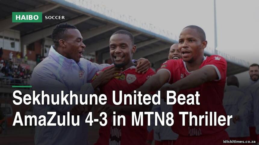 Sekhukhune United Beat AmaZulu 4-3 in MTN8 Thriller