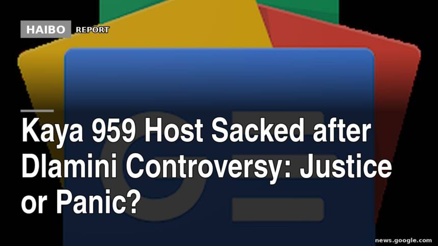 Kaya 959 Host Sacked After Dlamini Controversy: Justice Or Panic?