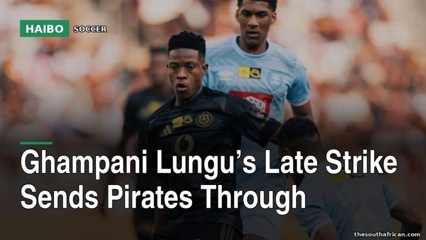 Ghampani Lungu’s Late Strike Sends Pirates Through
