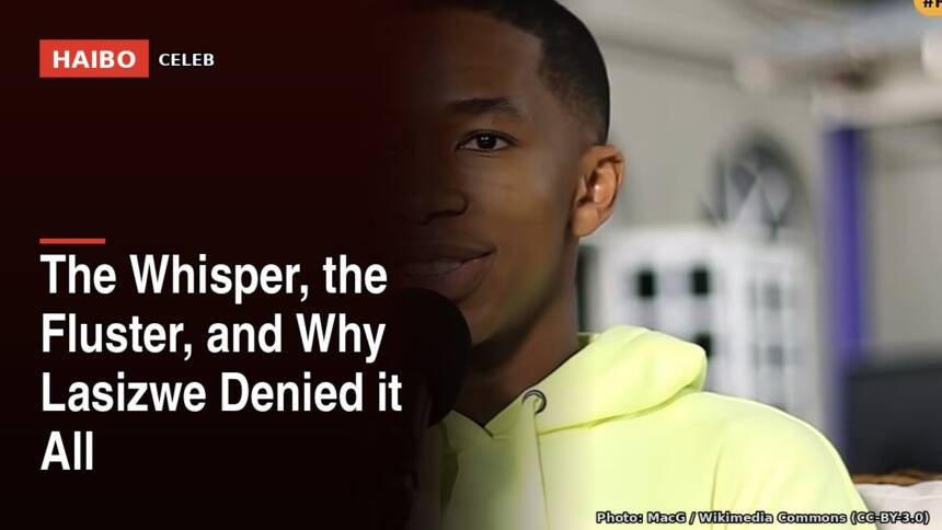 The Whisper, The Fluster, And Why Lasizwe Denied It All