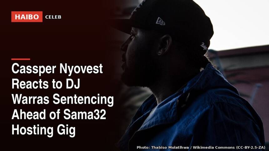Cassper Nyovest Reacts to DJ Warras Sentencing Ahead of Sama32 Hosting Gig