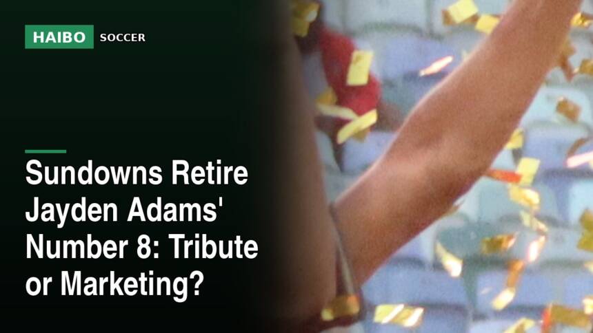 Sundowns Retire Jayden Adams' Number 8: Tribute Or Marketing?