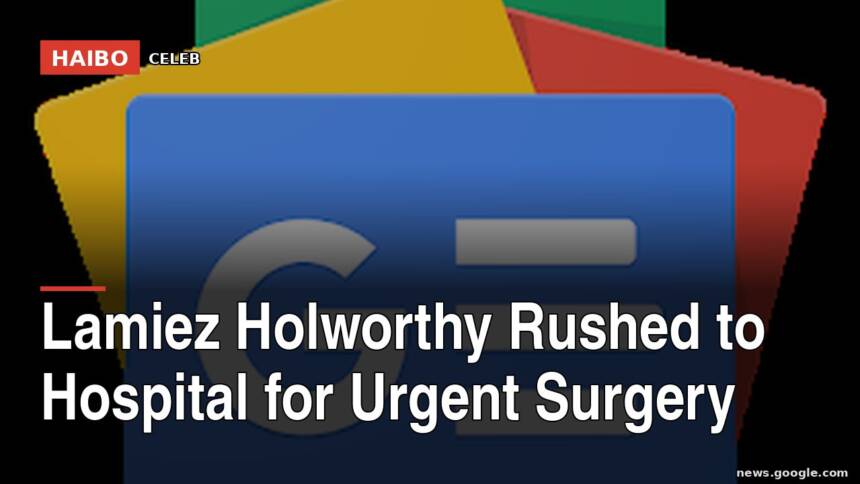 Lamiez Holworthy Rushed To Hospital For Urgent Surgery