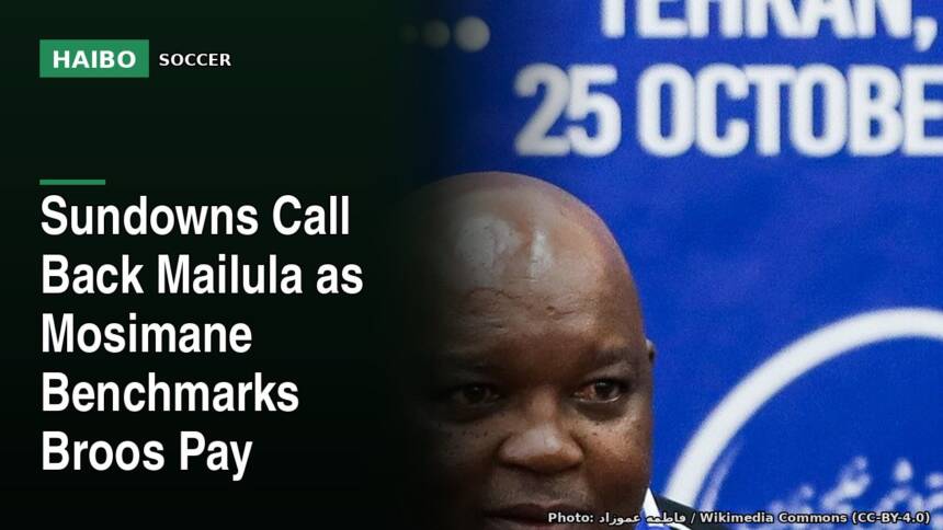 Sundowns Call Back Mailula as Mosimane Benchmarks Broos Pay