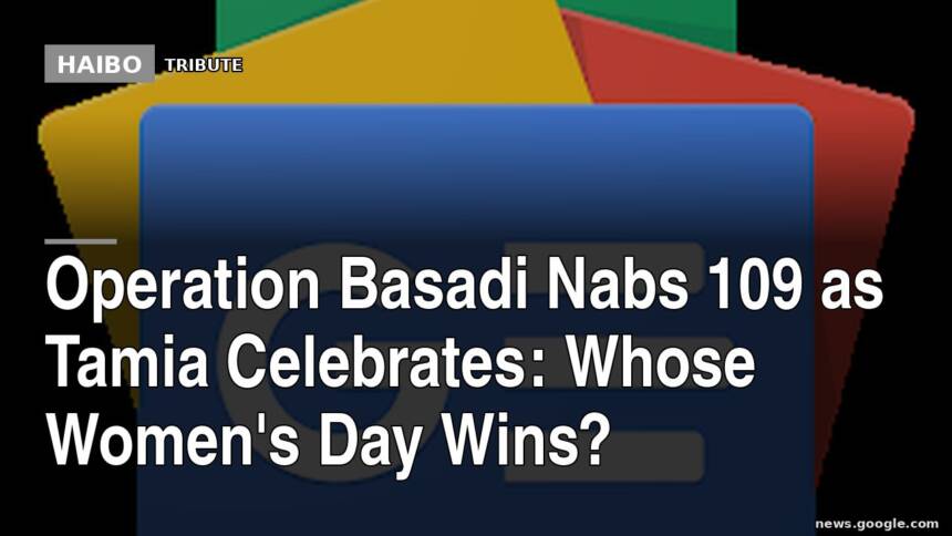 Operation Basadi Nabs 109 as Tamia Celebrates: Whose Women's Day Wins?