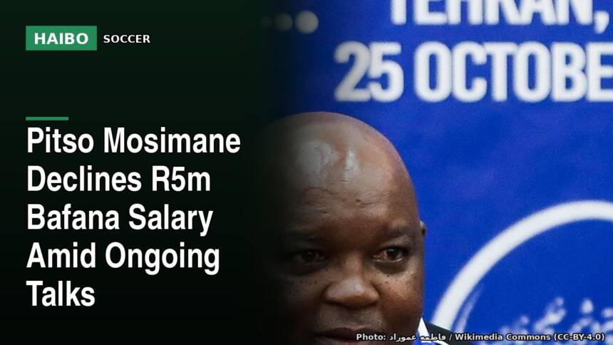 Pitso Mosimane Declines R5m Bafana Salary Amid Ongoing Talks