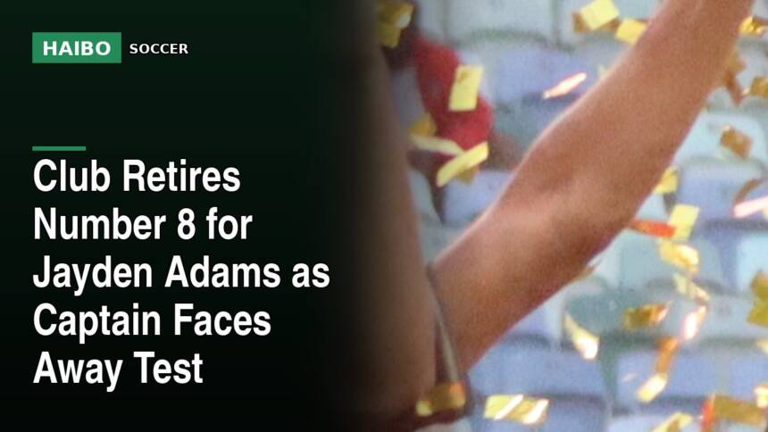 Club Retires Number 8 For Jayden Adams As Captain Faces Away Test