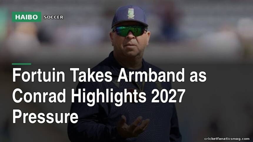 Fortuin Takes Armband as Conrad Highlights 2027 Pressure