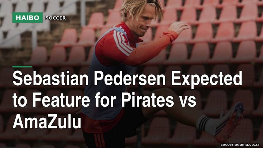 Sebastian Pedersen Expected To Feature For Pirates Vs AmaZulu