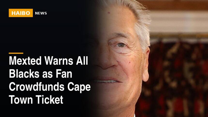 Mexted Warns All Blacks As Fan Crowdfunds Cape Town Ticket