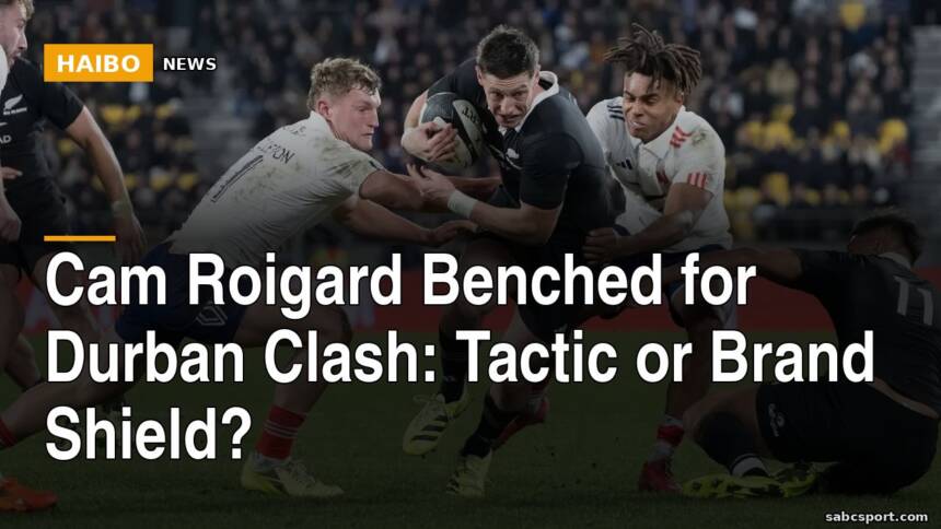 Cam Roigard Benched For Durban Clash: Tactic Or Brand Shield?
