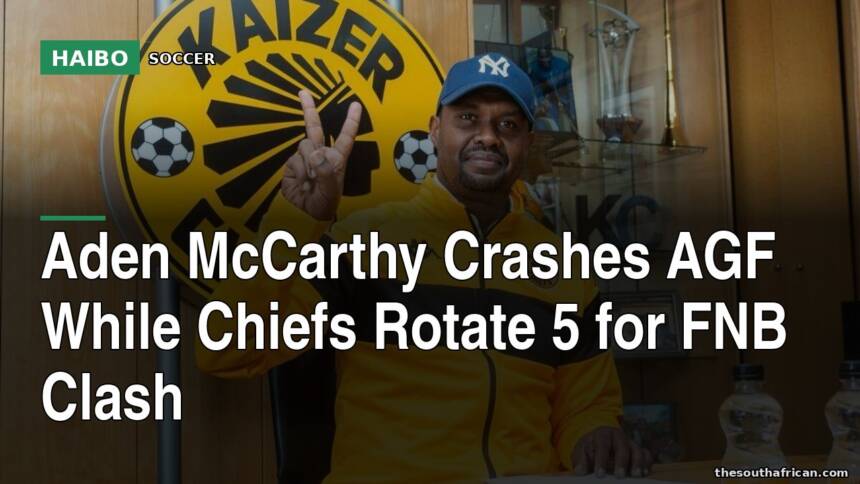 Aden McCarthy Crashes AGF While Chiefs Rotate 5 for FNB Clash