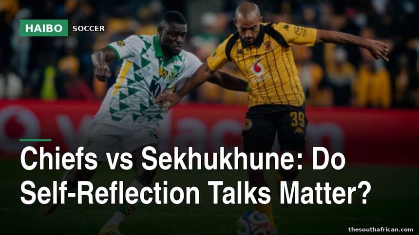 Chiefs vs Sekhukhune: Do Self-Reflection Talks Matter?