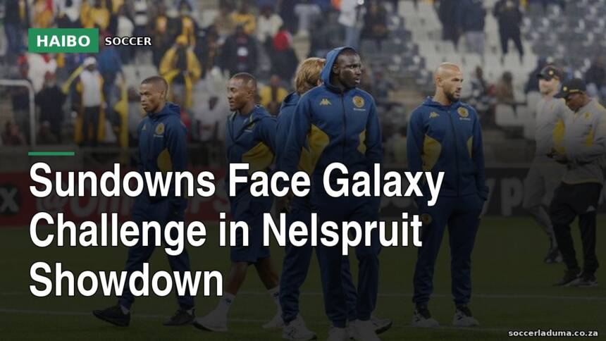 Sundowns Face Galaxy Challenge in Nelspruit Showdown