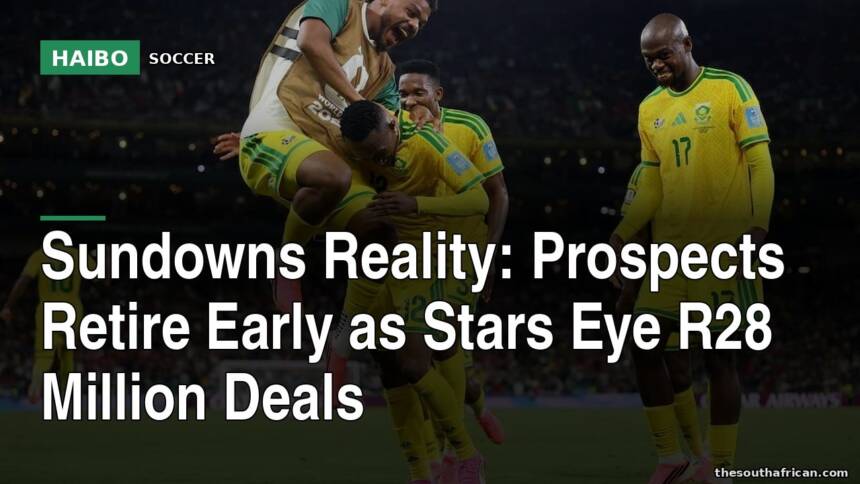 Sundowns Reality: Prospects Retire Early As Stars Eye R28 Million Deals