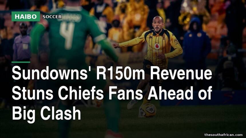 Sundowns' R150m Revenue Stuns Chiefs Fans Ahead of Big Clash