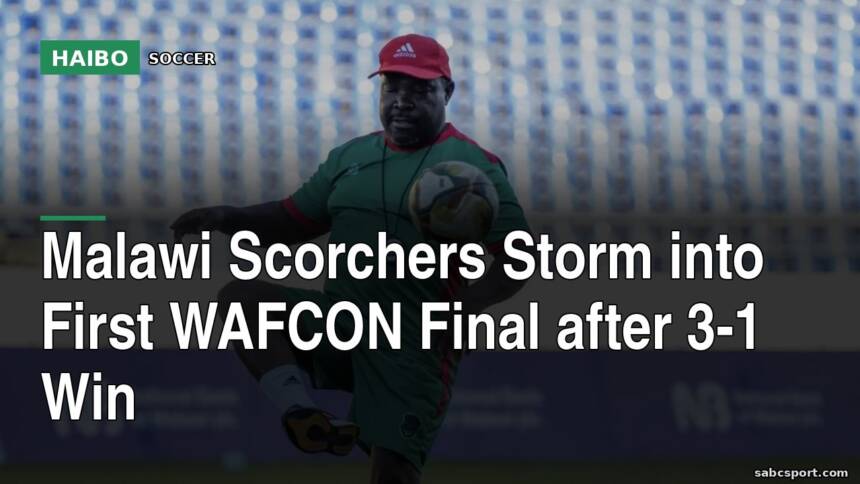 Malawi Scorchers Storm into First WAFCON Final After 3-1 Win