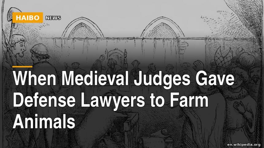 When Medieval Judges Gave Defense Lawyers To Farm Animals