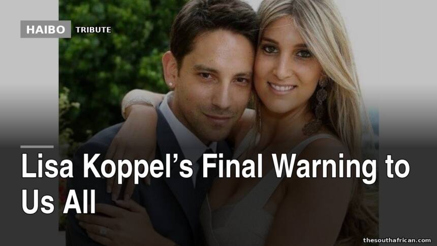Lisa Koppel’s Final Warning To Us All