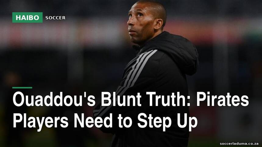Ouaddou's Blunt Truth: Pirates Players Need To Step Up