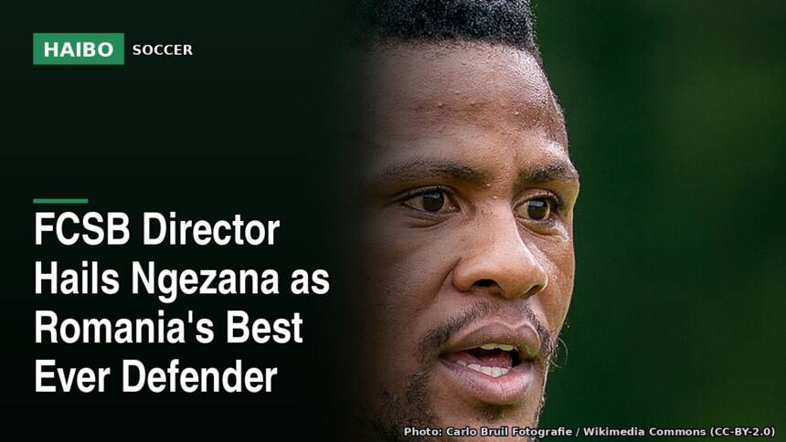 FCSB Director Hails Ngezana As Romania's Best Ever Defender