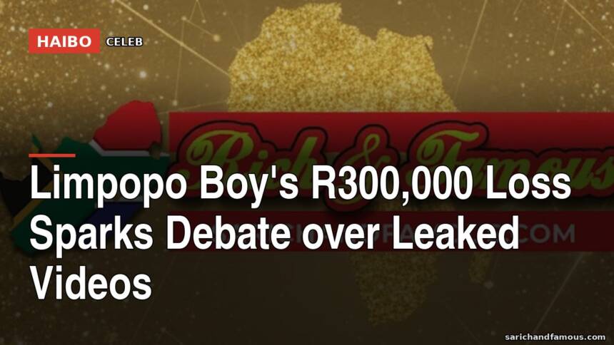 Limpopo Boy's R300,000 Loss Sparks Debate Over Leaked Videos