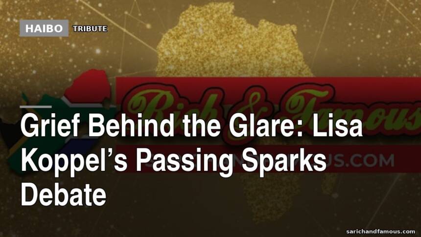 Grief Behind The Glare: Lisa Koppel’s Passing Sparks Debate