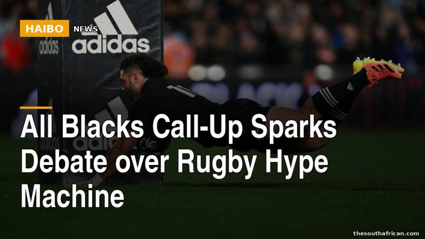 All Blacks Call-Up Sparks Debate Over Rugby Hype Machine