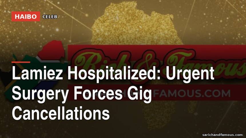 Lamiez Hospitalized: Urgent Surgery Forces Gig Cancellations