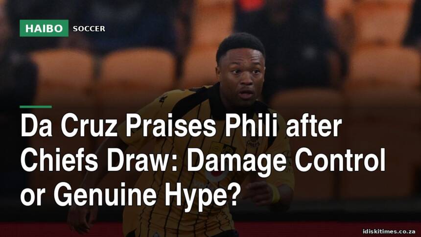 Da Cruz Praises Phili After Chiefs Draw: Damage Control Or Genuine Hype?