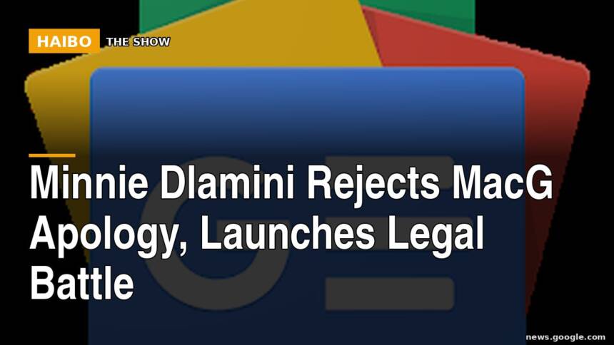 Minnie Dlamini Rejects MacG Apology, Launches Legal Battle