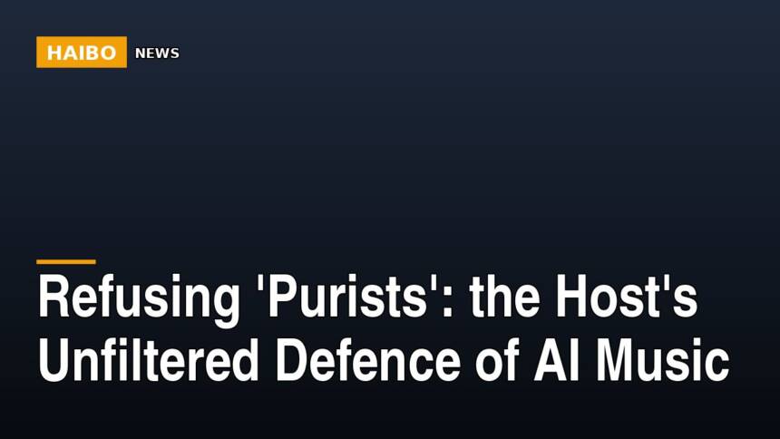 Refusing 'Purists': The Host's Unfiltered Defence Of AI Music