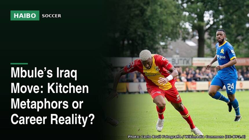 Mbule’s Iraq Move: Kitchen Metaphors or Career Reality?