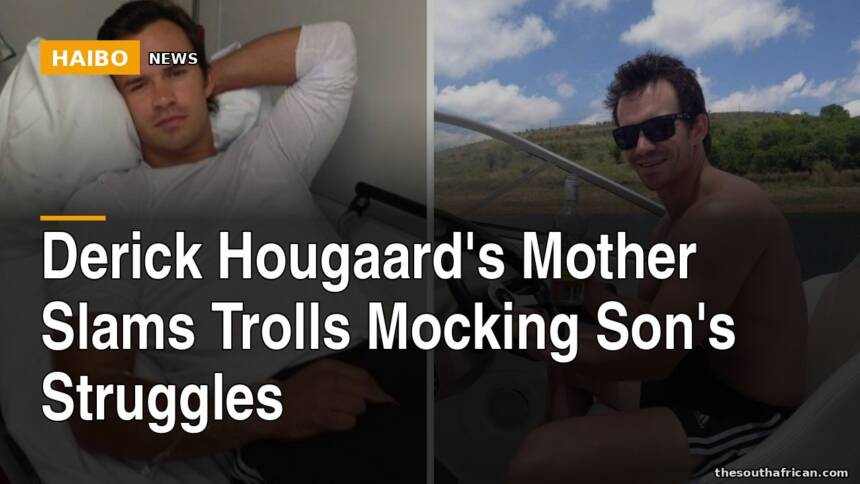 Derick Hougaard's Mother Slams Trolls Mocking Son's Struggles