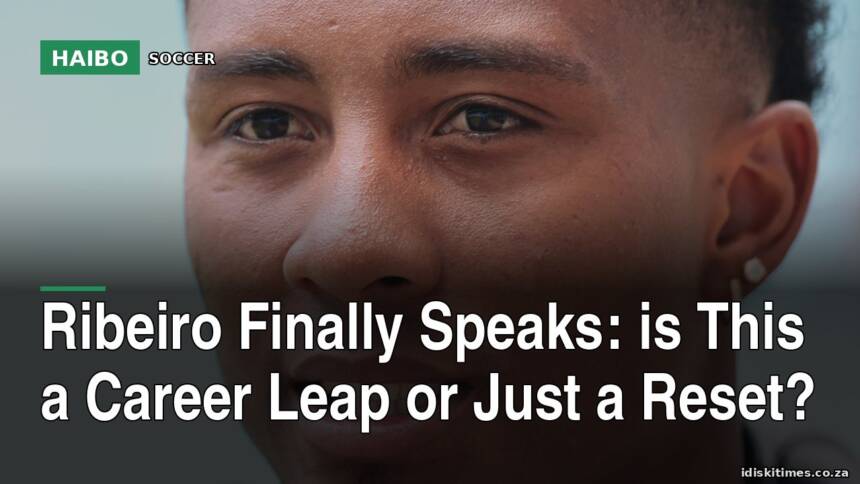 Ribeiro Finally Speaks: Is This a Career Leap or Just a Reset?